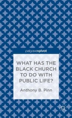 What Has the Black Church to Do with Public Life