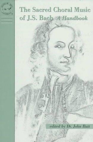 The sacred choral music of J.S. Bach