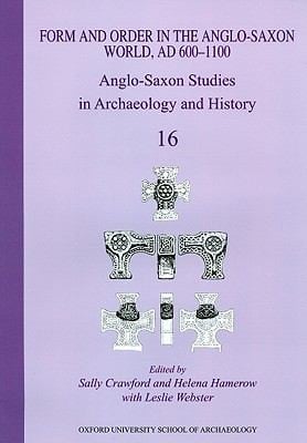 Form and Order in the AngloSaxon World Ad 6001100
            
                AngloSaxon Studies in Archaeology and History