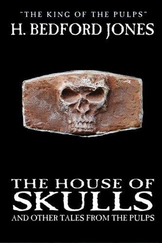 The House of Skulls and Other Tales from the Pulps