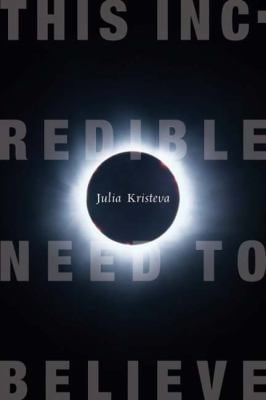 This Incredible Need to Believe
            
                European Perspectives A Series in Social Thought  Cultural Criticism Paperback