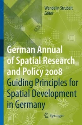 Guiding Principles for Spatial Development in Germany
German Annual of Spatial Research and Policy