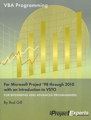 VBA Programming for Microsoft Project 98 Through 2010 with an Introduction to VSTO