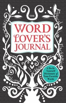 The Word Lovers Journal A Doityourself Dictionary Of Your Favorite Words