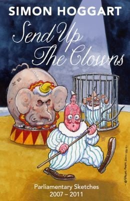 Send Up The Clowns Parliamentary Sketches 200711