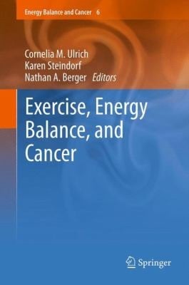 Exercise Energy Balance and Cancer
            
                Energy Balance and Cancer
