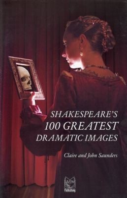 Shakespeares 100 Greatest Dramatic Images