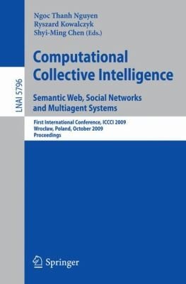 Computational Collective Intelligence Semantic Web Social Networks and Multiagent Systems
            
                Lecture Notes in Artificial Intelligence