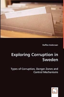 Exploring Corruption in Sweden  Types of Corruption Danger Zones and Control Mechanisms