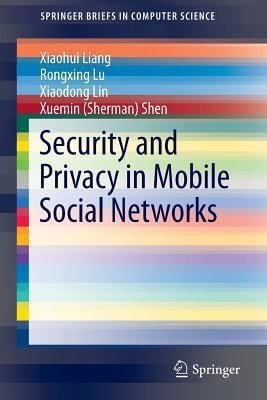 Security and Privacy in Mobile Social Networks
Springerbriefs in Computer Science