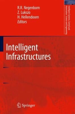 Intelligent Infrastructures
            
                Intelligent Systems Control and Automation Science and Engineering