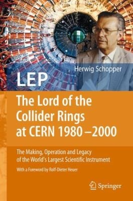LEP  The Lord of the Collider Rings at CERN 19802000