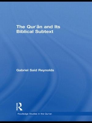 The Quran and Its Biblical Subtext Gabriel Said Reynolds