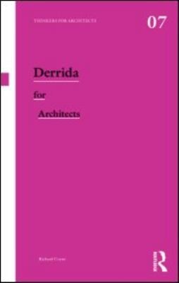 Derrida for Architects
            
                Thinkers for Architects Numbered Paperback