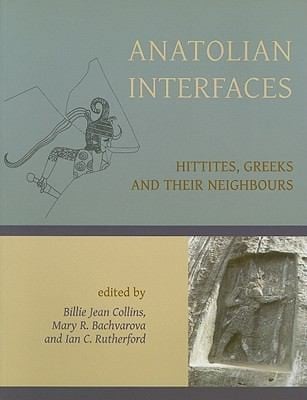 Anatolian Interfaces Hittites Greeks and Their Neighbours