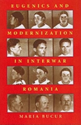 Eugenics and Modernization in Interwar Romania
            
                Pitt Series in Russian and East European Studies Paperback