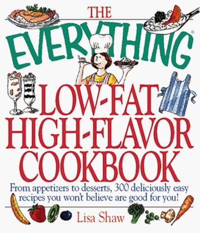 The everything low-fat, high-flavor cookbook