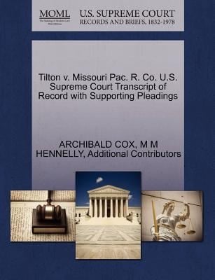 Tilton V Missouri Pac R Co US Supreme Court Transcript of Record with Supporting Pleadings
