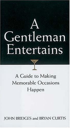 A Gentleman Entertains A Guide To Making Memorable Occasions Happen