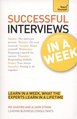 Succeeding at Interviews in a Week a Teach Yourself Guide
            
                Teach Yourself Business