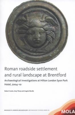 Roman Roadside Settlement and Rural Landscape at Brentford