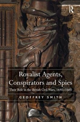 Royalist Agents Conspirators and Spies