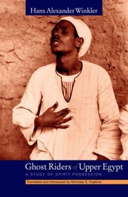 Ghost Riders Of Upper Egypt A Study Of Spirit Possession