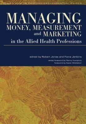 Managing Money Measurement And Marketing In The Allied Health Professions