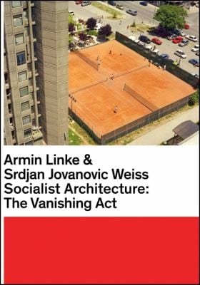 Socialist Architecture The Vanishing Act