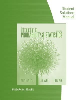 Student Solutions Manual for MendenhallBeaverBeavers Introduction to Probability and Statistics 14th