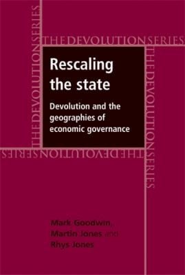 Rescaling The State Devolution And The Geographies Of Economic Governance