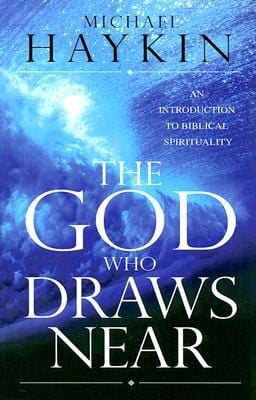 The God Who Draws Near An Introduction To Biblical Spirituality