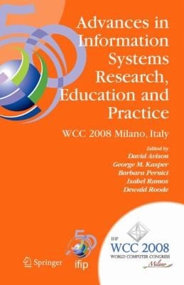 Advances In Information Systems Research Education And Practice Ifip 20th World Computer Congress Tc 8 Information Systems September 710 2008 Milano Italy