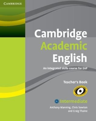 Cambridge Academic English B1and Intermediate Teachers Book An Integrated Skills Course For Eap