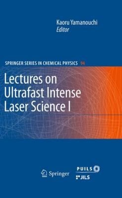 Lectures On Ultrafast Intense Laser Science
