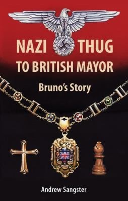 Nazi Thug To British Mayor Brunos Story