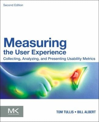 Measuring The User Experience Collecting Analyzing And Presenting Usability Metrics