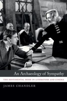 An Archaeology Of Sympathy The Sentimental Mode In Literature And Cinema