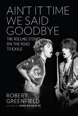 Aint It Time We Said Goodbye The Rolling Stones On The Road To Exile