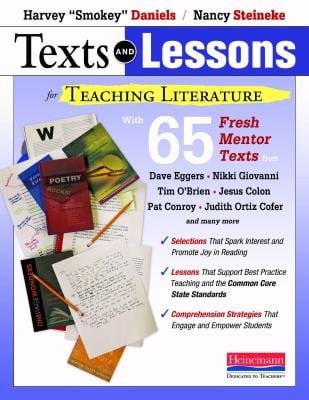 Texts And Lessons For Teaching Literature With 65 Fresh Mentor Texts From Dave Eggers Nikki Giovanni Pat Conroy Jesus Colon Tim Obrien Judith Ortiz Cofer And Many More