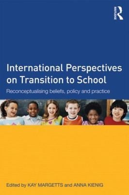 International Perspectives On Transition To School Reconceptualising Beliefs Policy And Practice