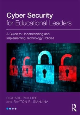 Cyber Security For Educational Leaders A Guide To Understanding And Implementing Technology Policies