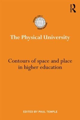 The Physical University Contours Of Space And Place In Higher Education