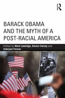 Barack Obama and the Myth of a PostRacial America
            
                Routledge Series on Identity Politics