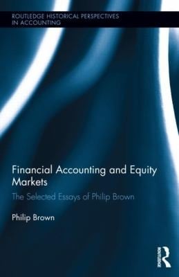 Financial Accounting And Equity Markets The Selected Essays Of Philip Brown