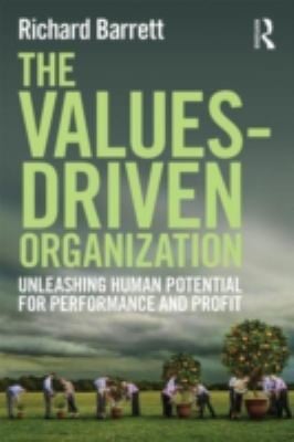 The Valuesdriven Organization Unleashing Human Potential For Performance And Profit