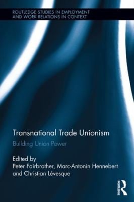 Transnational Trade Unionism
            
                Routledge Studies in Employment and Work Relations in Context