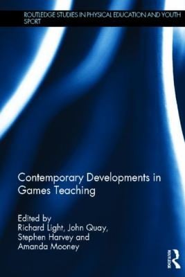 Contemporary Developments in Games Teaching
            
                Routledge Studies in Physical Education and Youth Sport