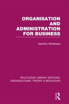 Organisation and Administration for Business
            
                Routledge Library Editions Organizations