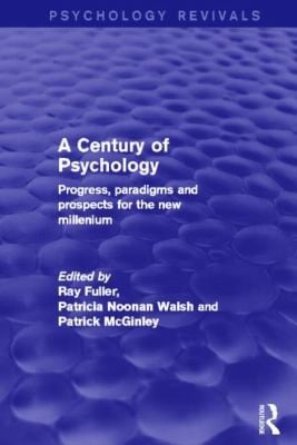A Century Of Psychology Progress Paradigms And Prospects For The New Millennium